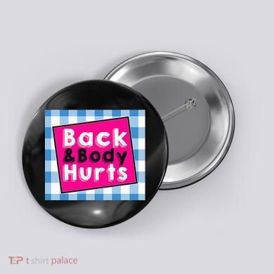 Back Body Hurts Humorous Quote Workout Gym Button