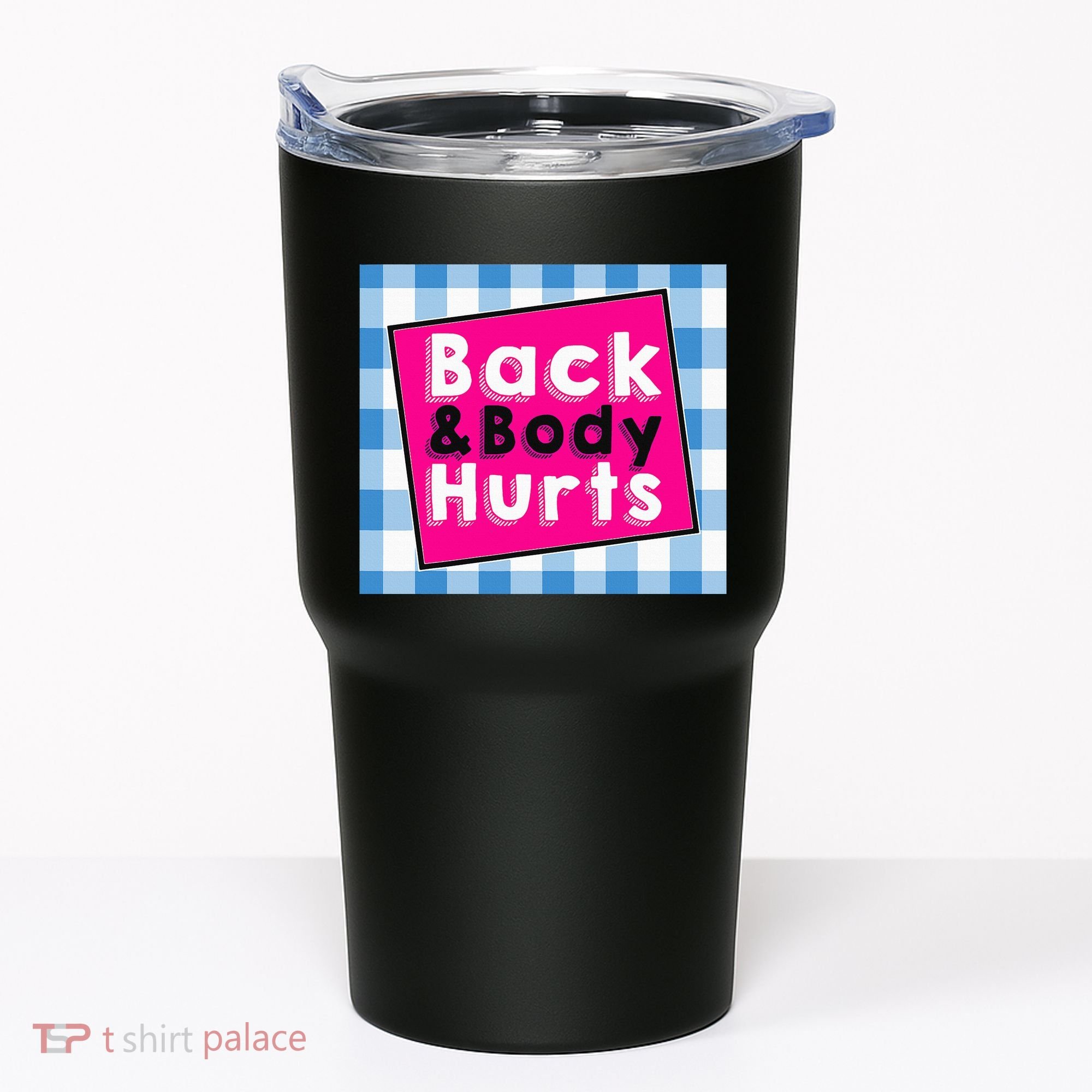 Back Body Hurts Humorous Quote Workout Gym Tumbler