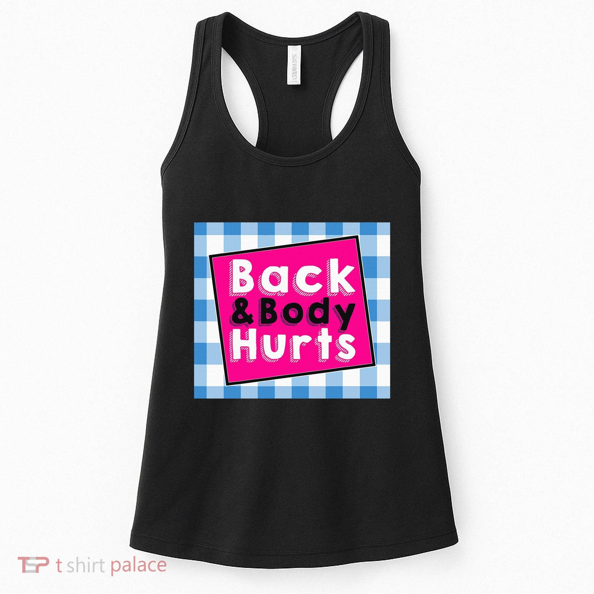 Back Body Hurts Humorous Quote Workout Gym Women's Tank Top