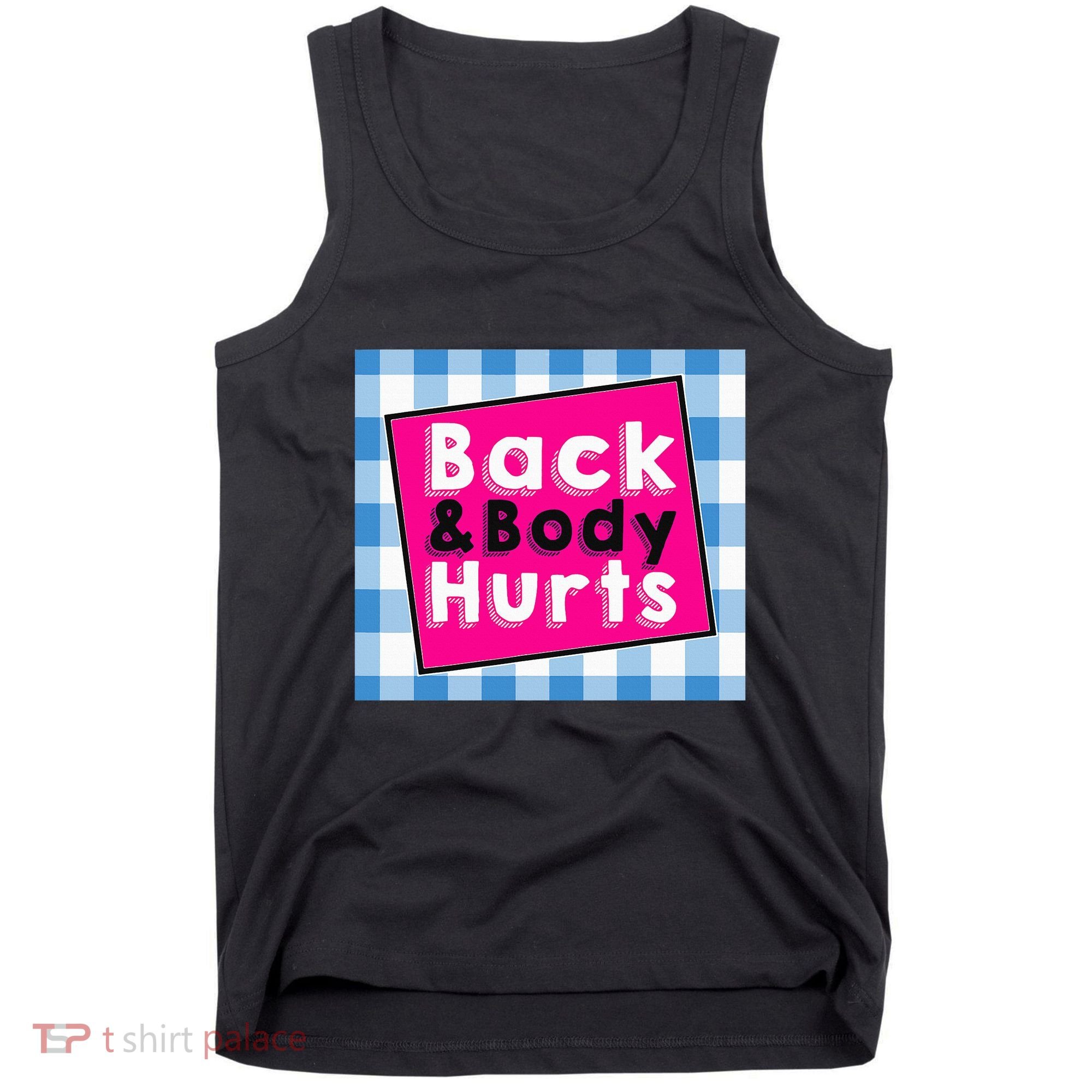 Back Body Hurts Humorous Quote Workout Gym Tank Top