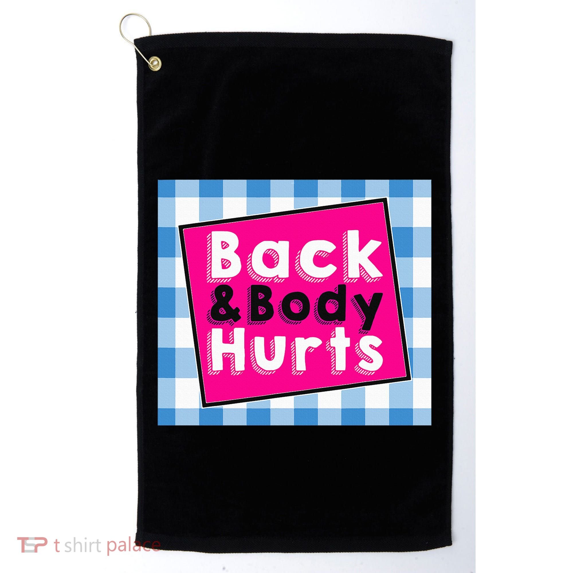 Back Body Hurts Humorous Quote Workout Gym Golf Towel