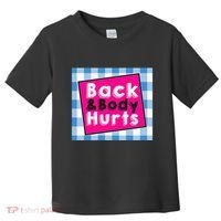 Back Body Hurts Humorous Quote Workout Gym Toddler T-Shirt thumb 0