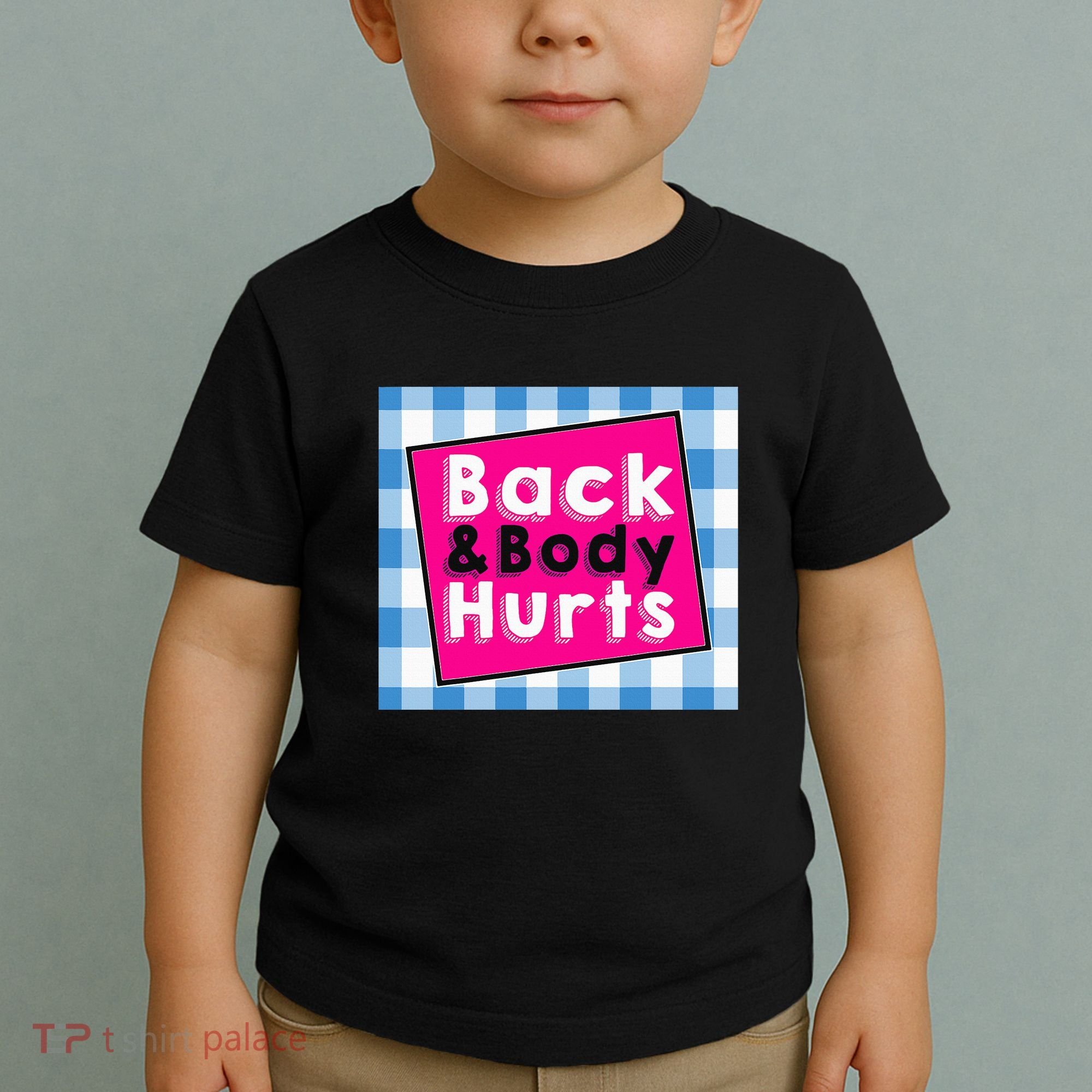 Back Body Hurts Humorous Quote Workout Gym Toddler T-Shirt
