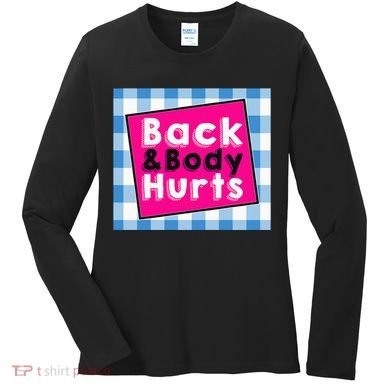 Back Body Hurts Humorous Quote Workout Gym Women's Long Sleeve Shirt