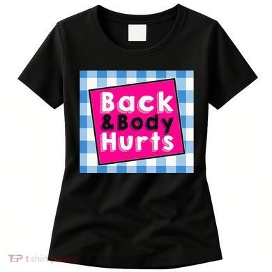 Back Body Hurts Humorous Quote Workout Gym Women's T-Shirt