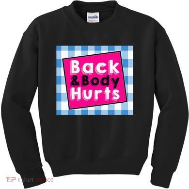 Back Body Hurts Humorous Quote Workout Gym Kids Sweatshirt