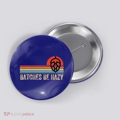 Batches Be Hazy Ipa Craft Beer For Wo Vintage Button