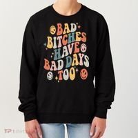 Bad Bitches Have Bad Days Too Funny Sarcastic Humor Retro Women's Sweatshirt thumb 0