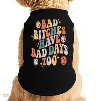 Bad Bitches Have Bad Days Too Funny Sarcastic Humor Retro Doggie Tank thumb 0