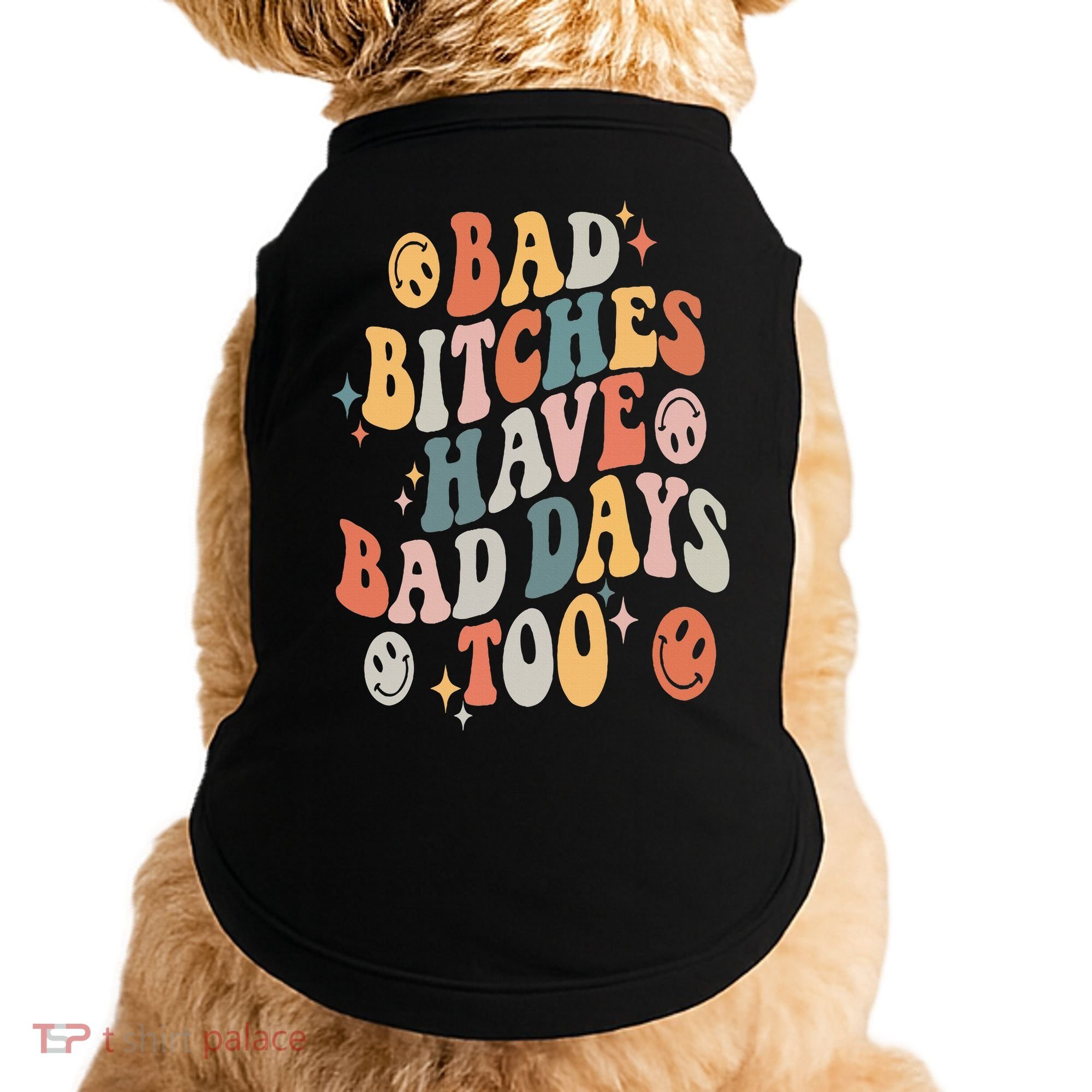 Bad Bitches Have Bad Days Too Funny Sarcastic Humor Retro Doggie Tank
