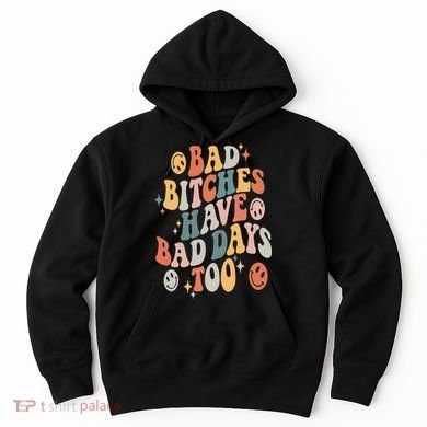 Bad Bitches Have Bad Days Too Funny Sarcastic Humor Retro Hoodie