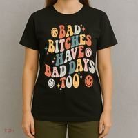 Bad Bitches Have Bad Days Too Funny Sarcastic Humor Retro T-Shirt thumb 4