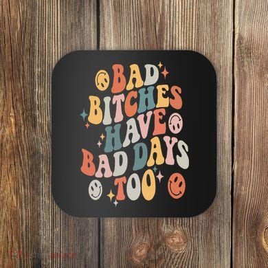 Bad Bitches Have Bad Days Too Funny Sarcastic Humor Retro Coaster