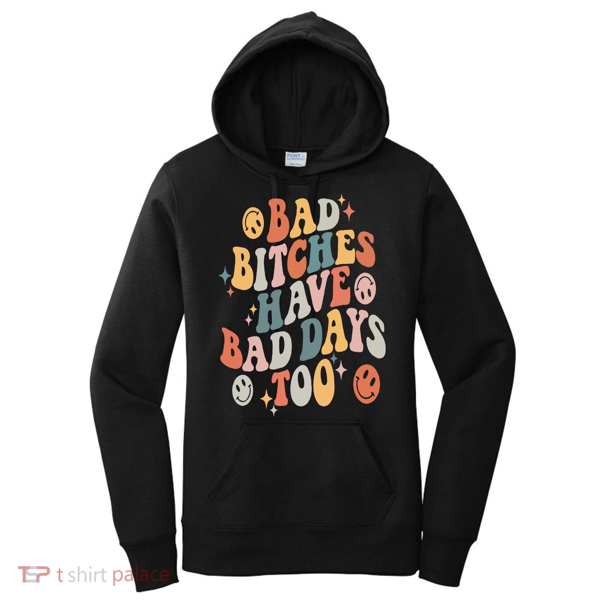 Bad Bitches Have Bad Days Too Funny Sarcastic Humor Retro Women's Hoodie
