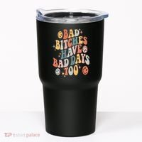 Bad Bitches Have Bad Days Too Funny Sarcastic Humor Retro Tumbler thumb 0