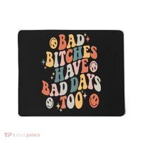 Bad Bitches Have Bad Days Too Funny Sarcastic Humor Retro Mousepad thumb 0