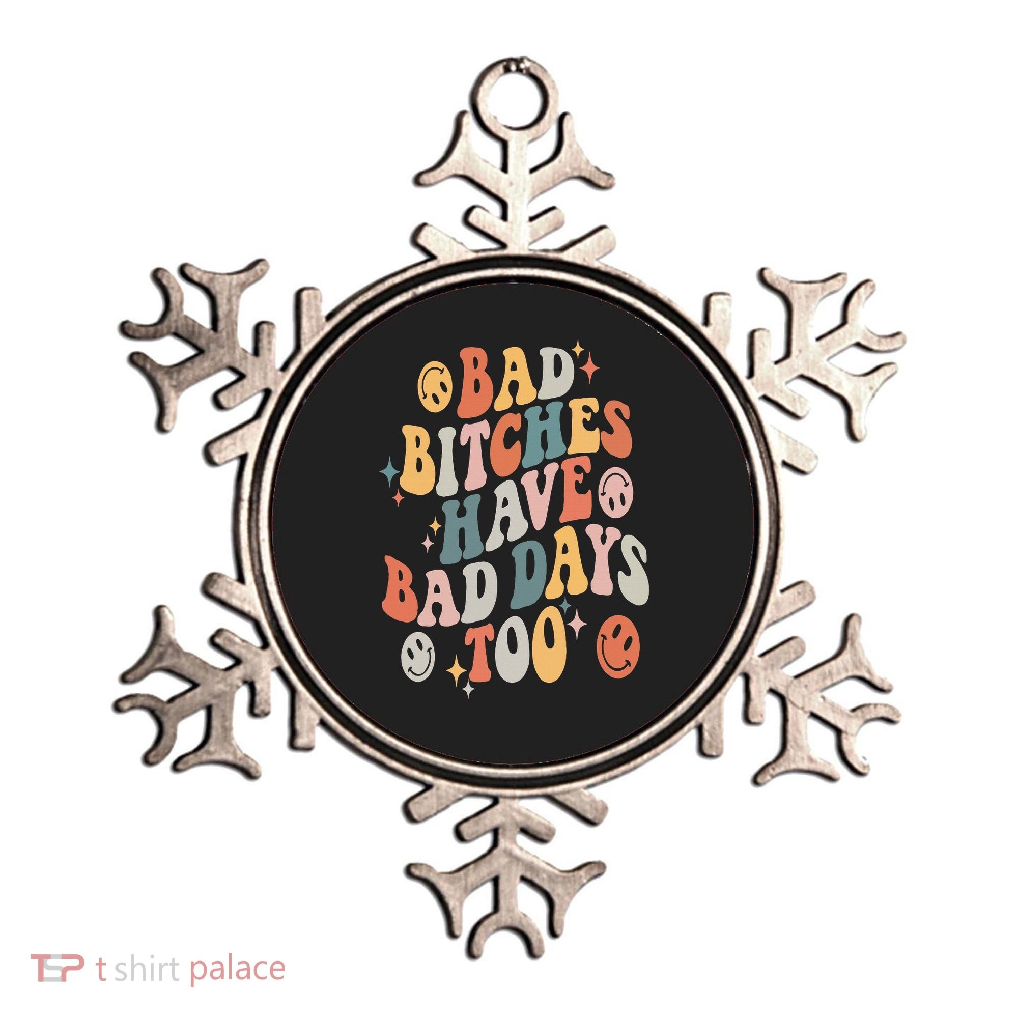 Bad Bitches Have Bad Days Too Funny Sarcastic Humor Retro Ornament