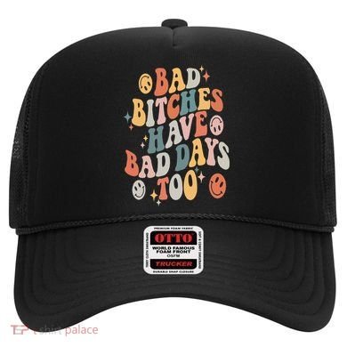 Bad Bitches Have Bad Days Too Funny Sarcastic Humor Retro Hat