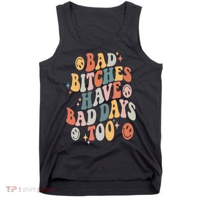 Bad Bitches Have Bad Days Too Funny Sarcastic Humor Retro Tank Top