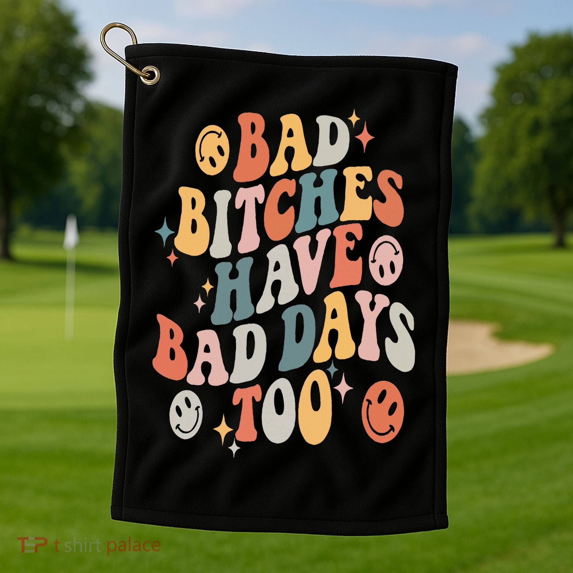 Bad Bitches Have Bad Days Too Funny Sarcastic Humor Retro Golf Towel