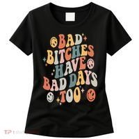 Bad Bitches Have Bad Days Too Funny Sarcastic Humor Retro Women's T-Shirt thumb 0