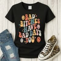 Bad Bitches Have Bad Days Too Funny Sarcastic Humor Retro Women's T-Shirt thumb 3