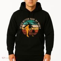 Beach Better Have My Money Beachcombing Beachcomber Hoodie thumb 2