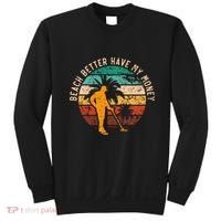 Beach Better Have My Money Beachcombing Beachcomber Sweatshirt thumb 0