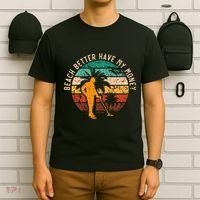 Beach Better Have My Money Beachcombing Beachcomber T-Shirt thumb 6