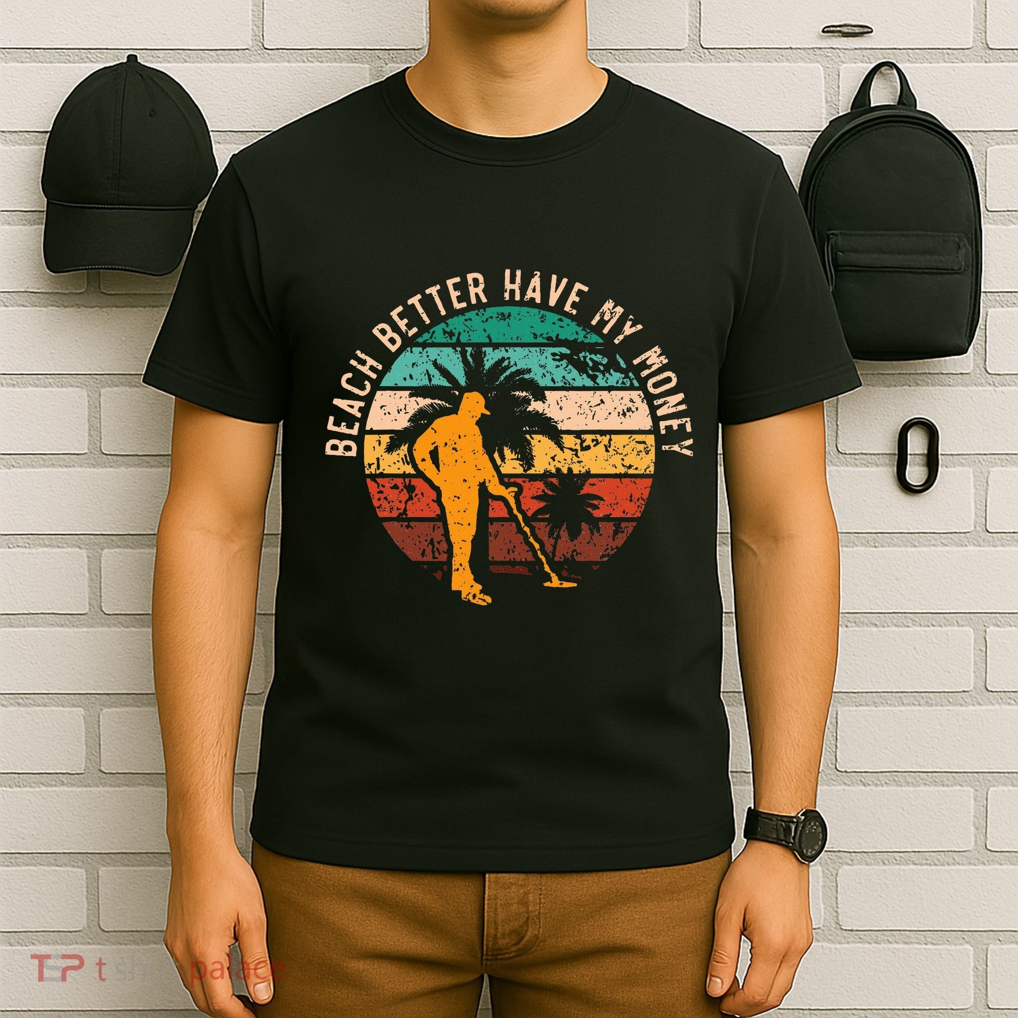 Beach Better Have My Money Beachcombing Beachcomber T-Shirt