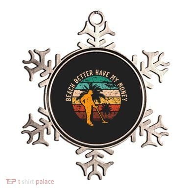 Beach Better Have My Money Beachcombing Beachcomber Ornament