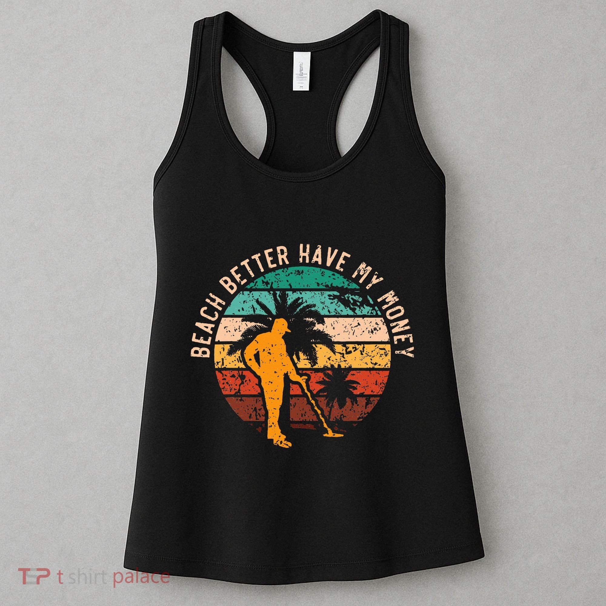Beach Better Have My Money Beachcombing Beachcomber Women's Tank Top