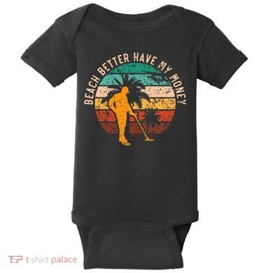 Beach Better Have My Money Beachcombing Beachcomber Baby Bodysuit