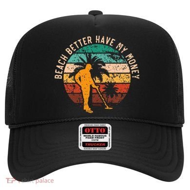 Beach Better Have My Money Beachcombing Beachcomber Hat