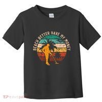 Beach Better Have My Money Beachcombing Beachcomber Toddler T-Shirt thumb 0