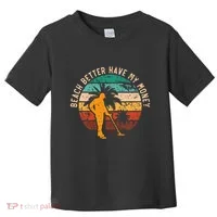 Beach Better Have My Money Beachcombing Beachcomber Toddler T-Shirt thumb 0
