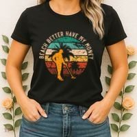 Beach Better Have My Money Beachcombing Beachcomber Women's T-Shirt thumb 2