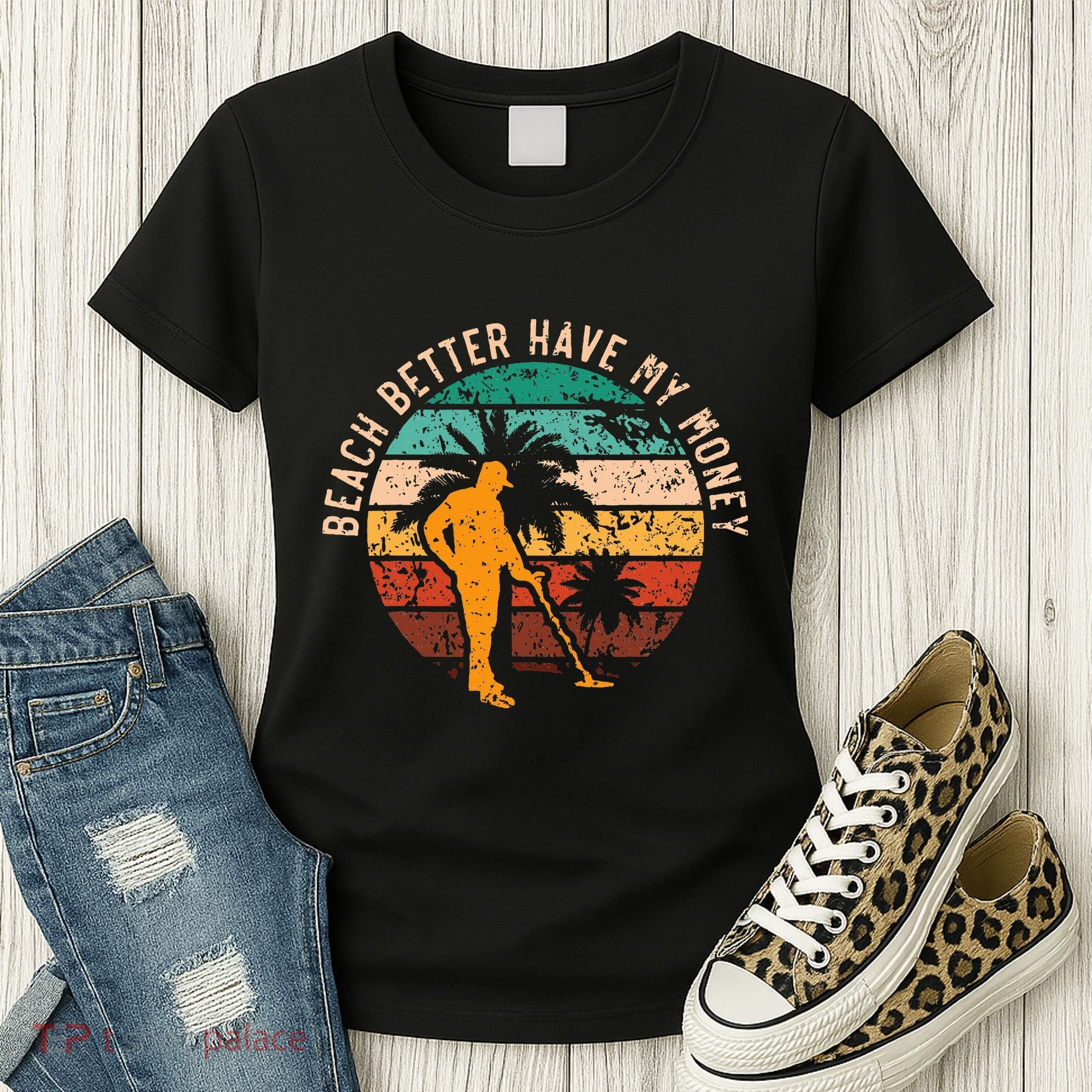 Beach Better Have My Money Beachcombing Beachcomber Women's T-Shirt