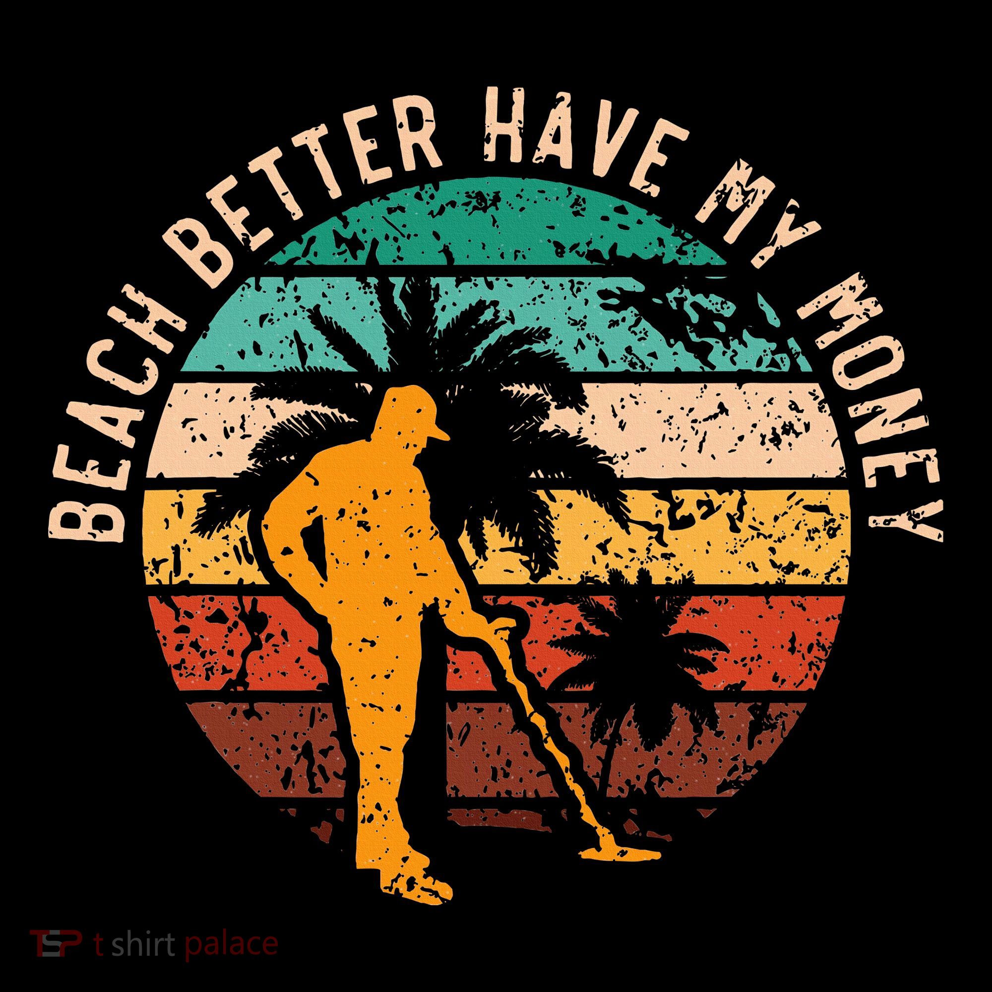 Beach Better Have My Money Beachcombing Beachcomber Women's T-Shirt