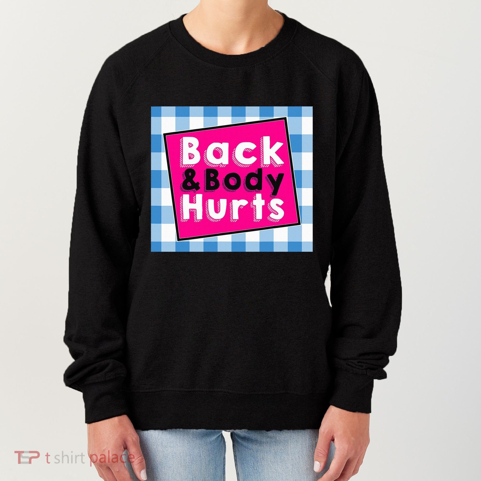 Back Body Hurts Humorous Quote Workout Top Gym Women's Sweatshirt