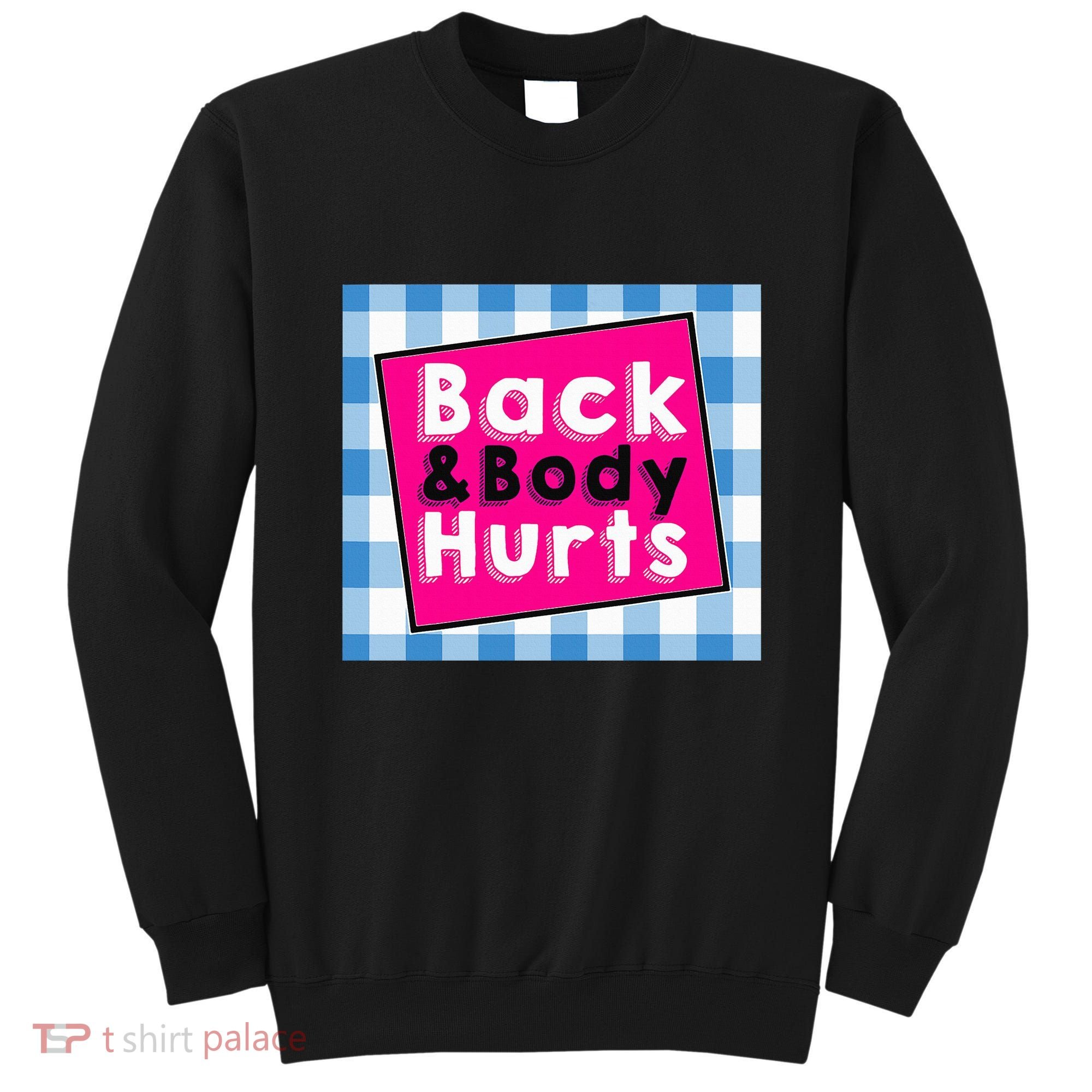 Back Body Hurts Humorous Quote Workout Top Gym Sweatshirt