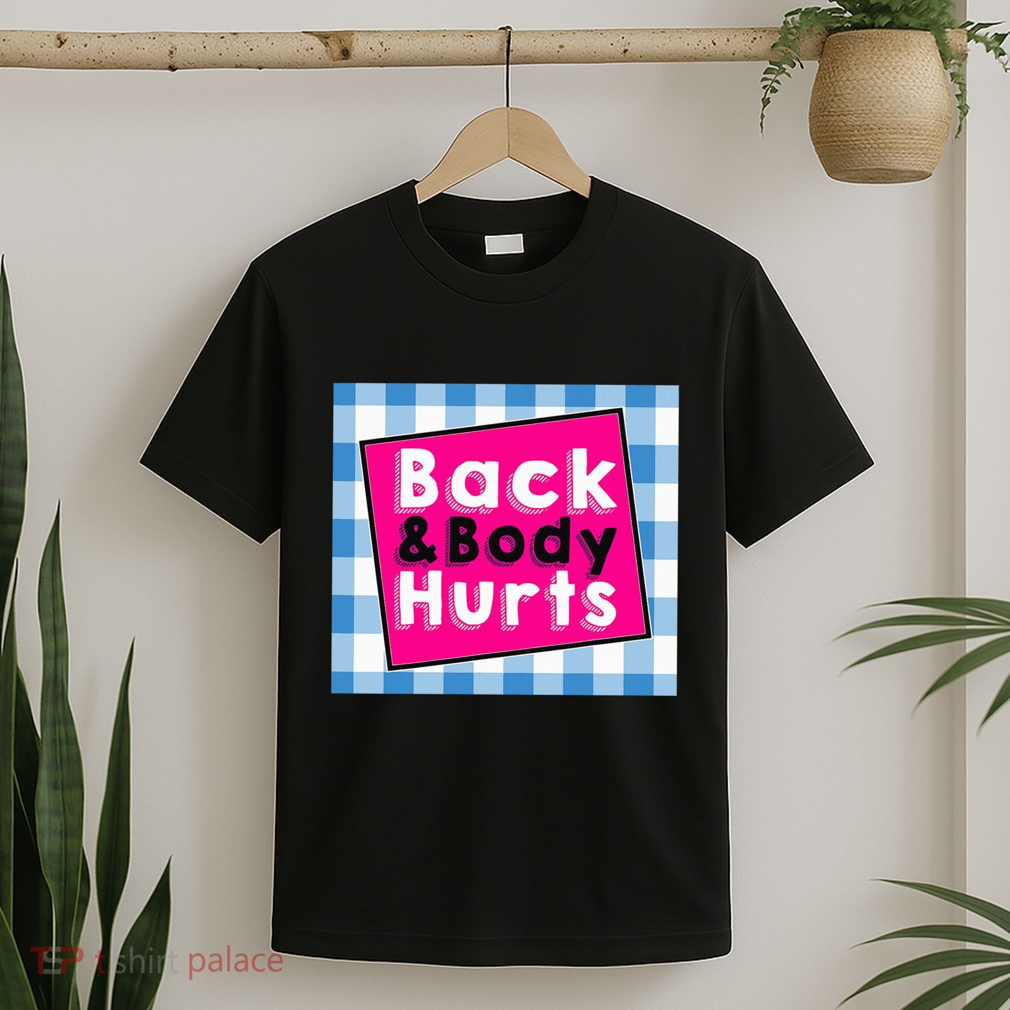 Back Body Hurts Humorous Quote Workout Top Gym T-Shirt