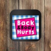Back Body Hurts Humorous Quote Workout Top Gym Coaster thumb 0