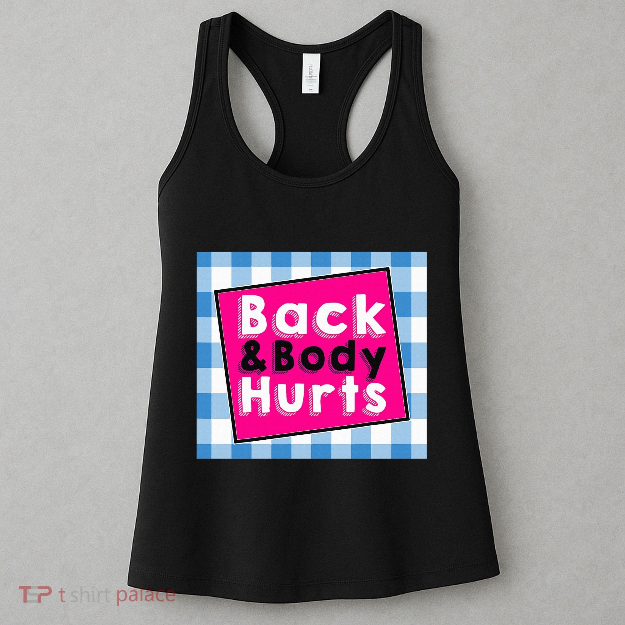 Back Body Hurts Humorous Quote Workout Top Gym Women's Tank Top