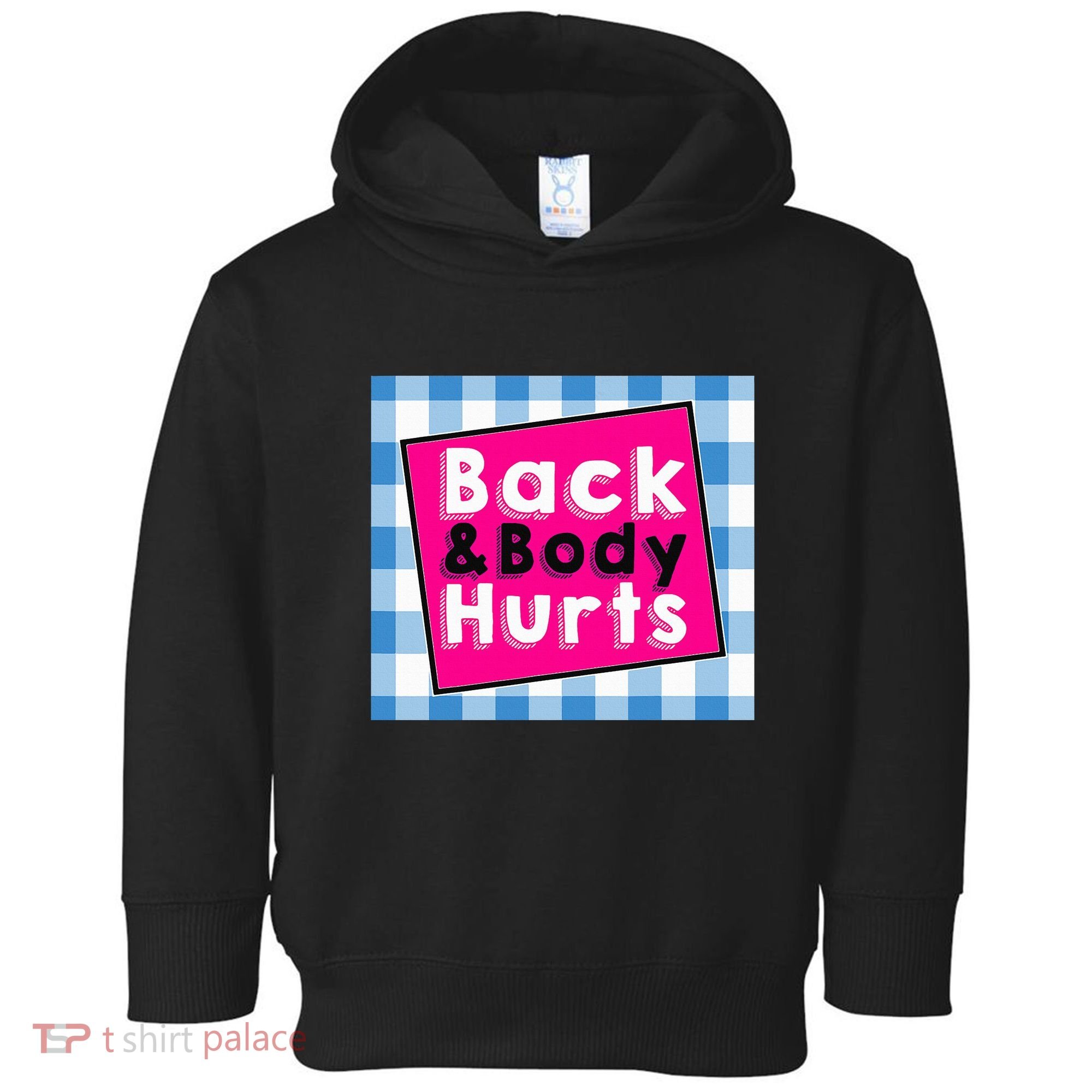 Back Body Hurts Humorous Quote Workout Top Gym Toddler Hoodie