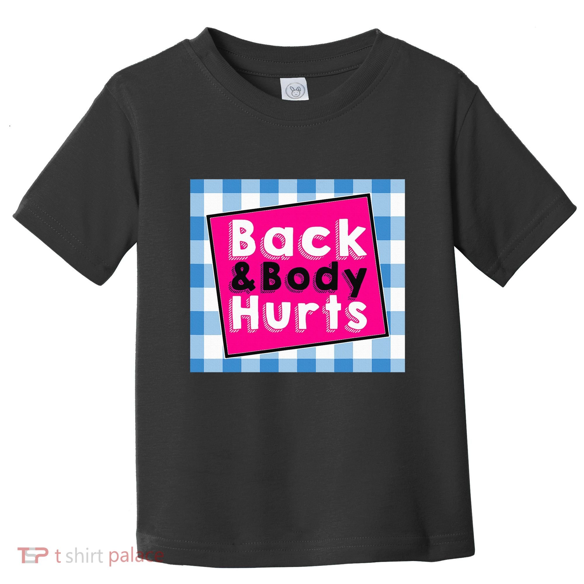 Back Body Hurts Humorous Quote Workout Top Gym Toddler T-Shirt