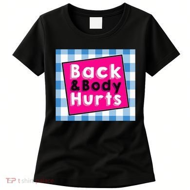 Back Body Hurts Humorous Quote Workout Top Gym Women's T-Shirt