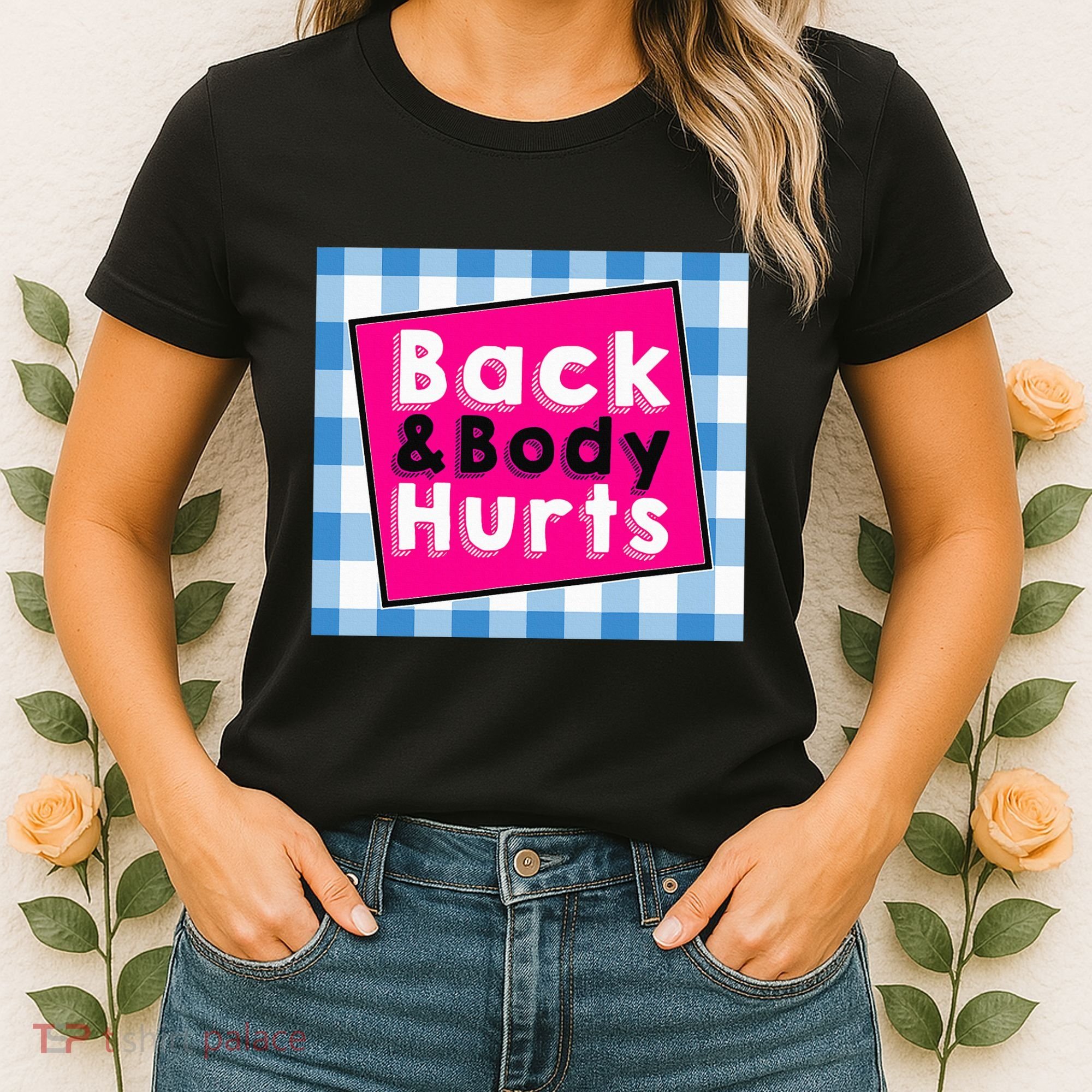 Back Body Hurts Humorous Quote Workout Top Gym Women's T-Shirt
