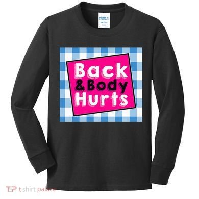 Back Body Hurts Humorous Quote Workout Top Gym Kids Long Sleeve Shirt