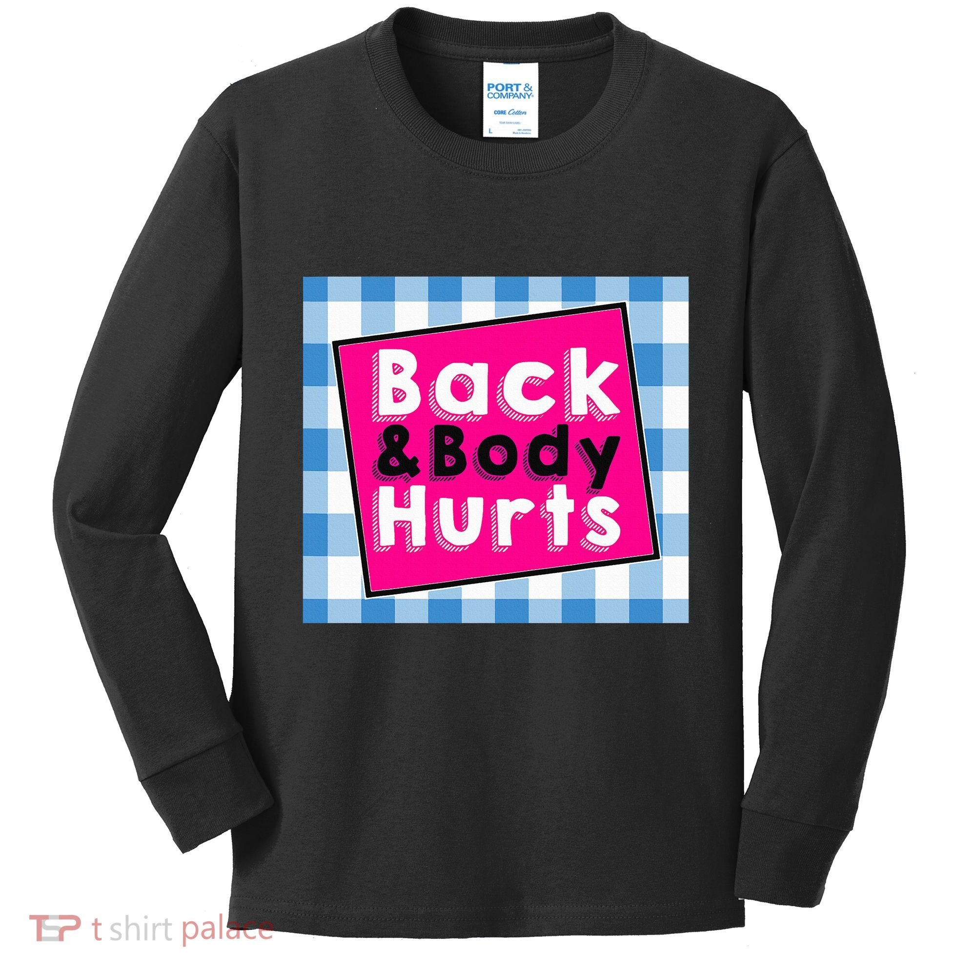 Back Body Hurts Humorous Quote Workout Top Gym Kids Long Sleeve Shirt